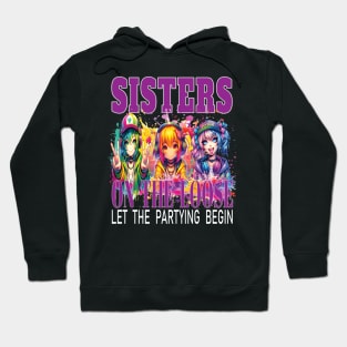 Sisters On The Loose Let The Partying Begin Weekend Trip Hoodie